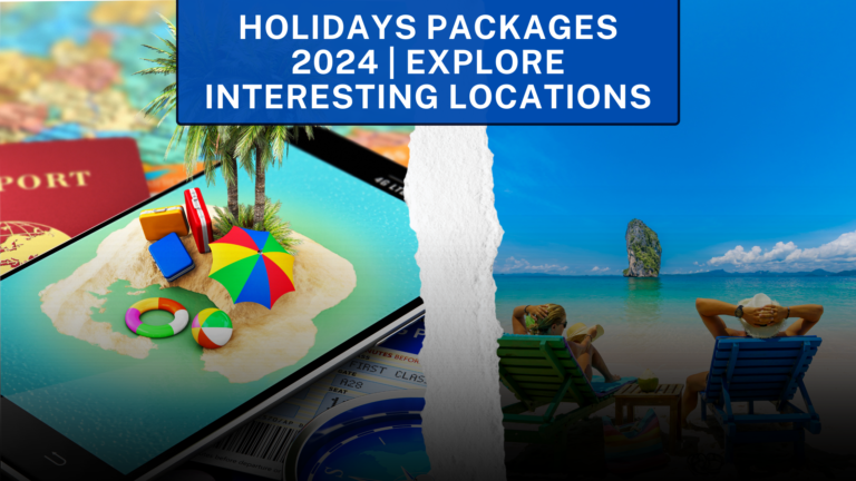 Holidays Packages 2024 | Discover Destinations