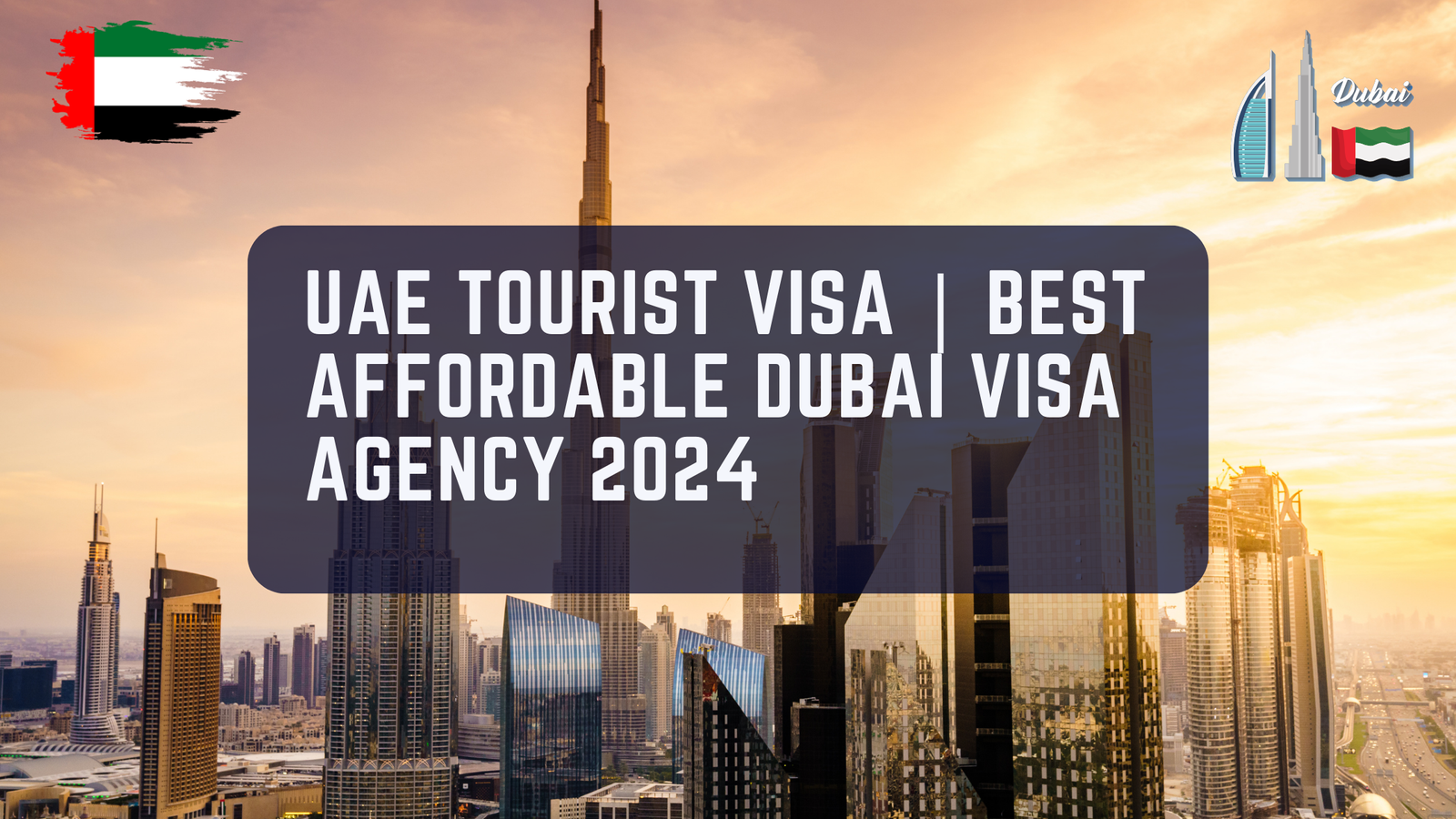 UAE Tourist Visa | Best Affordable Dubai Visa Agency 2024